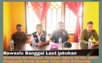 Ketua Bawaslu Kabupaten Banggai Laut Moh. Ihwan, SH meminta kepada Anggota Panwaslu Kecamatan  untuk menjaga soliditas baik dengan sesama pimpinan dan jajaran Sekretariat sebagai supporting system