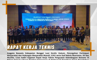 Rapat Kerja Teknis Penguatan Kelembagaan Bawaslu di Bidang Hukum sebagai Pemberi Keterangan di Mahkamah Konstitusi dalam Perselisihan Hasil Pemilihan Umum Tahun 2024